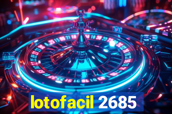 lotofacil 2685